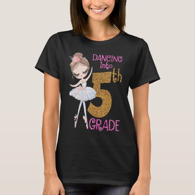 Dancing Into 5th Grade Girl Ballerina Ballet Back  T-Shirt (Front)