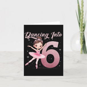 Dancing Into 6 Birthday Party Ballet Girls Card