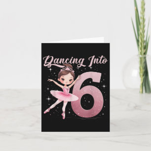 Dancing Into 6 Birthday Party Ballet Girls Card