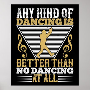 Dancing Is Better Than No Dancing Poster