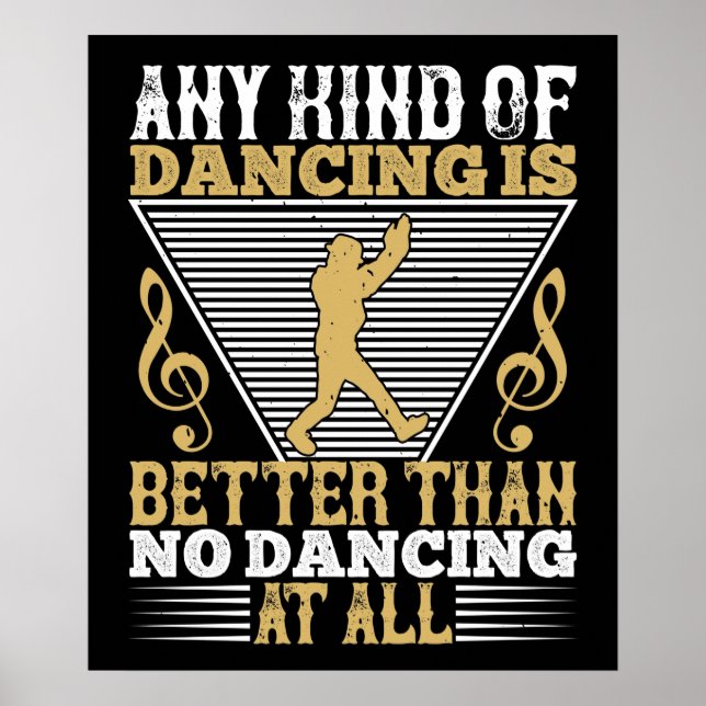 Dancing Is Better Than No Dancing Poster (Front)