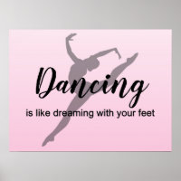 Dancing is like dreaming with your feet poster