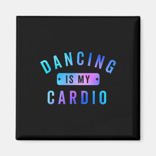 Dancing Is My Cardio Tee For Dancers Who Love To D Magnet