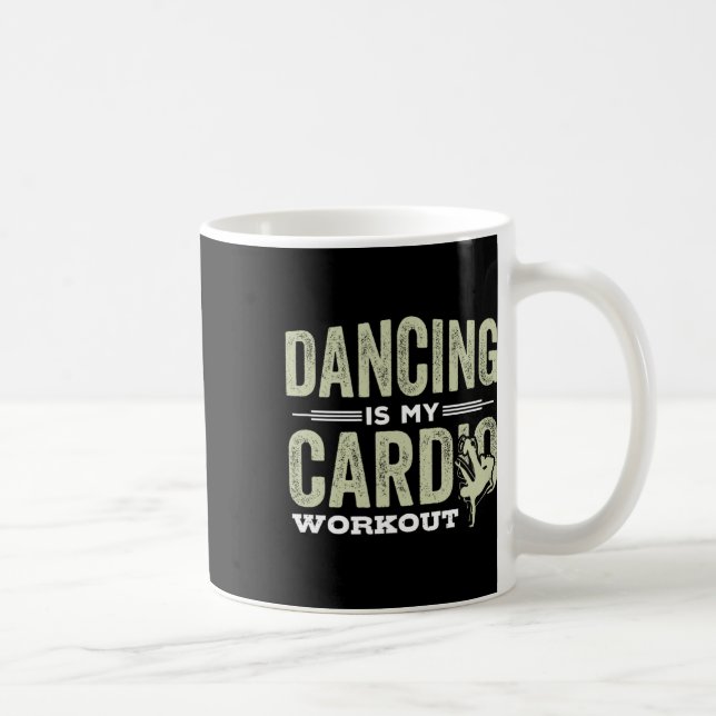 Dancing Is My Cardio Workout Cool Funny Dance Gift Coffee Mug (Right)