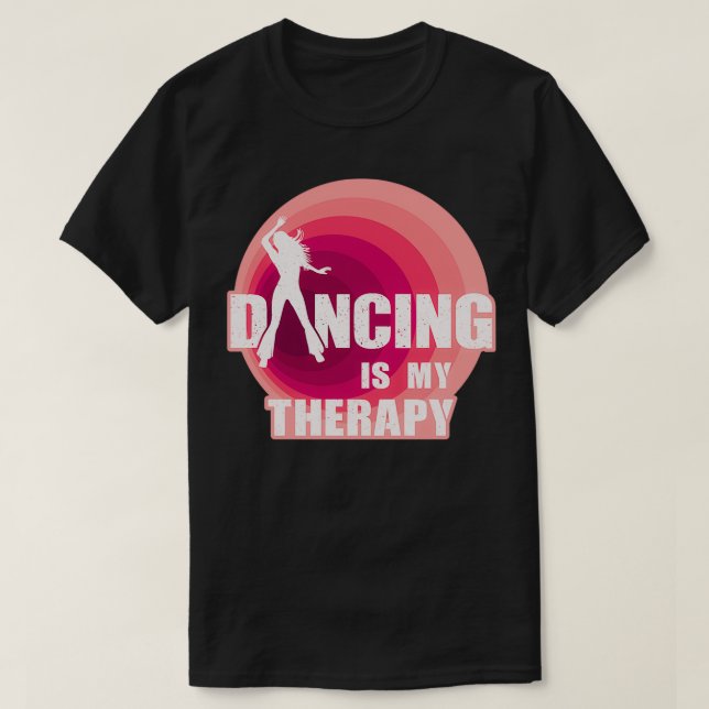 Dancing Is My Therapy T-Shirt (Design Front)
