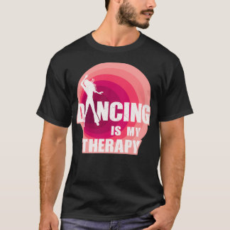 Dancing Is My Therapy T-Shirt
