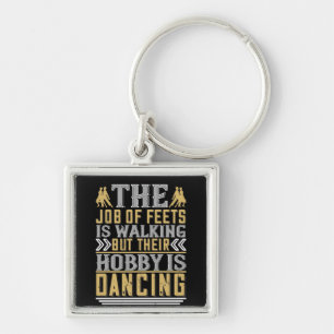 Dancing Is The Hobby Of Feets Key Ring