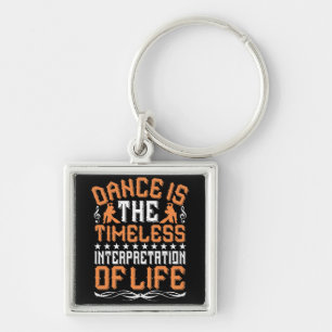 Dancing Is The Timeless Interpretation Key Ring