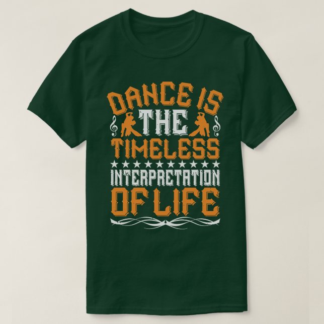 Dancing Is The Timeless Interpretation T-Shirt (Design Front)
