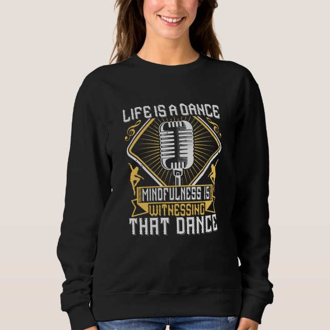 Dancing - Life Is A Dance Sweatshirt (Front)