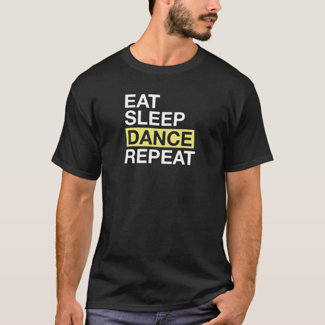 Dancing Lover for Dancer Eat Sleep Dance Repeat T-Shirt (Front)