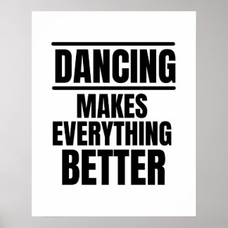 Dancing makes everything better poster