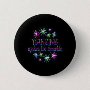 Dancing Makes Life Sparkle 6 Cm Round Badge