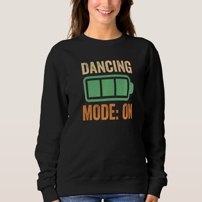 Dancing Mode On Battery Sweatshirt (Front)