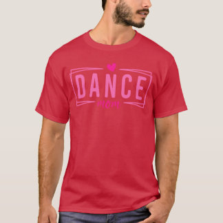 Dancing Mom Life Dancer Mama Women Dance Mom Era M T-Shirt