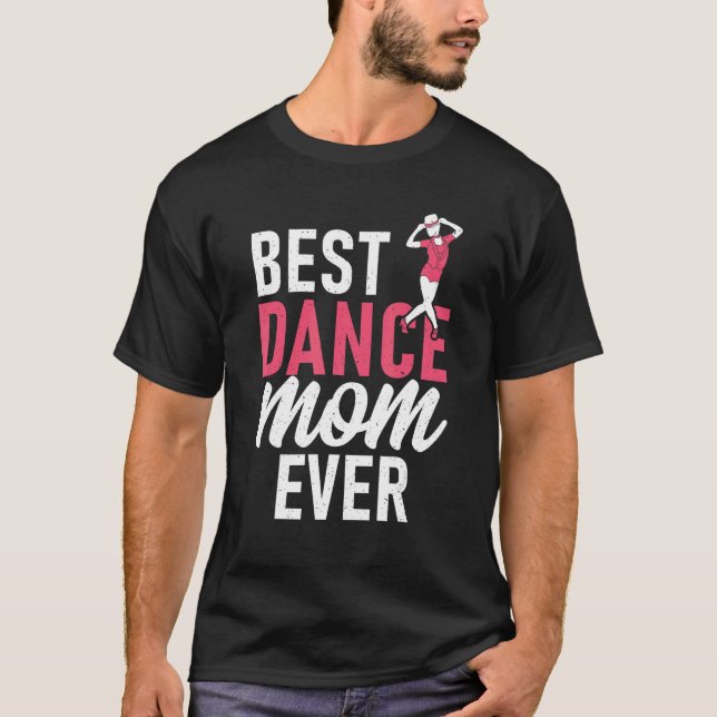 Dancing Mother Best Dance Mom Ever T-Shirt (Front)