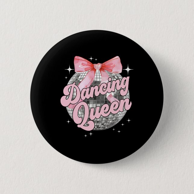 Dancing Queen Shirt Dancing 70s 80s Women Girl  6 Cm Round Badge (Front)