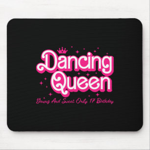 Dancing Queen Young And Sweet Only 17 Birthday Gir Mouse Mat
