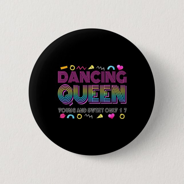 Dancing Queen Young And Sweet Only 17 Birthday Vin 6 Cm Round Badge (Front)