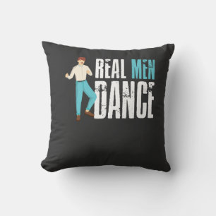 Dancing - Real Men Dance Cushion