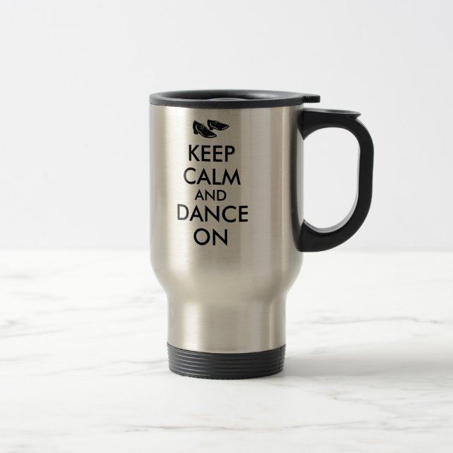 Dancing Shoes Customisable Keep Calm and Dance On Travel Mug (Right)