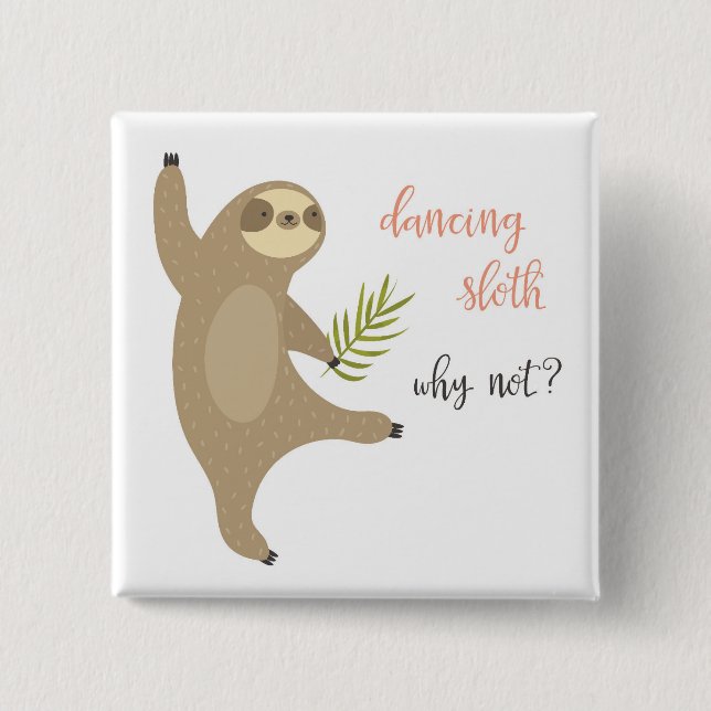Dancing Sloth | Why Not? 15 Cm Square Badge (Front)