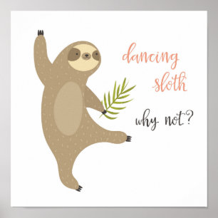 Dancing Sloth   Why Not? Poster