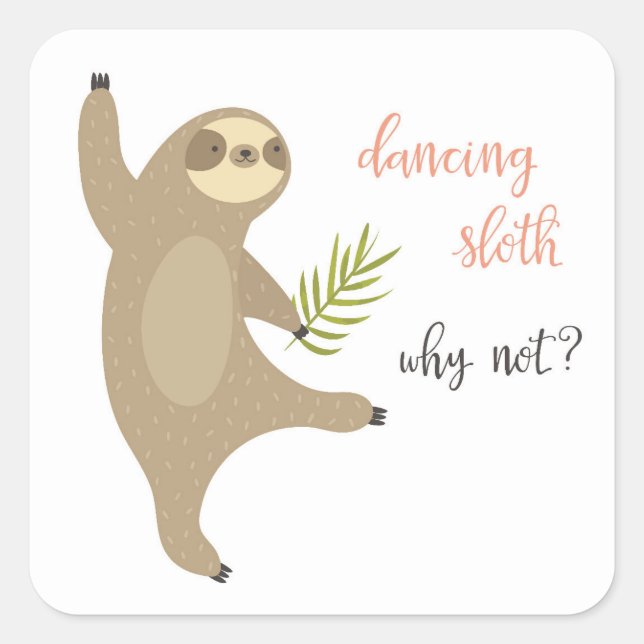 Dancing Sloth | Why Not? Square Sticker (Front)