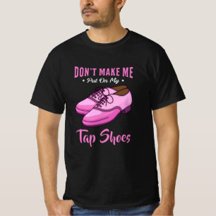 Dancing Tap Shoes Queen Dancer Disco Ballet Gift T-Shirt