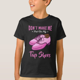 Dancing Tap Shoes Queen Dancer Disco Ballet Gift T-Shirt