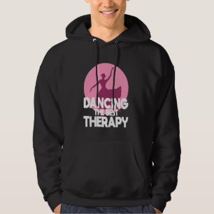 Dancing The Best Therapy Ballet Dancer Hoodie