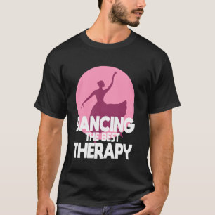 Dancing The Best Therapy Ballet Dancer T-Shirt