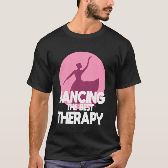 Dancing The Best Therapy Ballet Dancer T-Shirt (Front)
