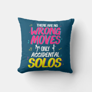 Dancing There Are No Wrong Moves Cushion