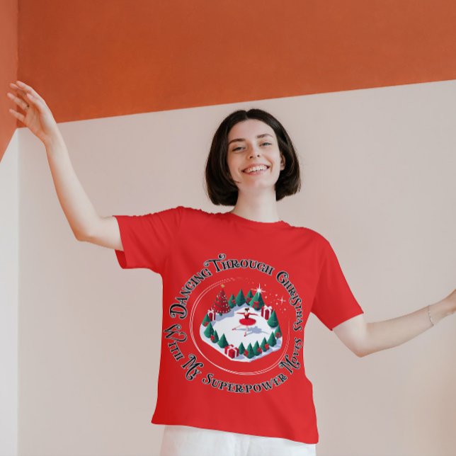 Dancing Through Christmas with My SuperPower Moves T-Shirt (Creator Uploaded)