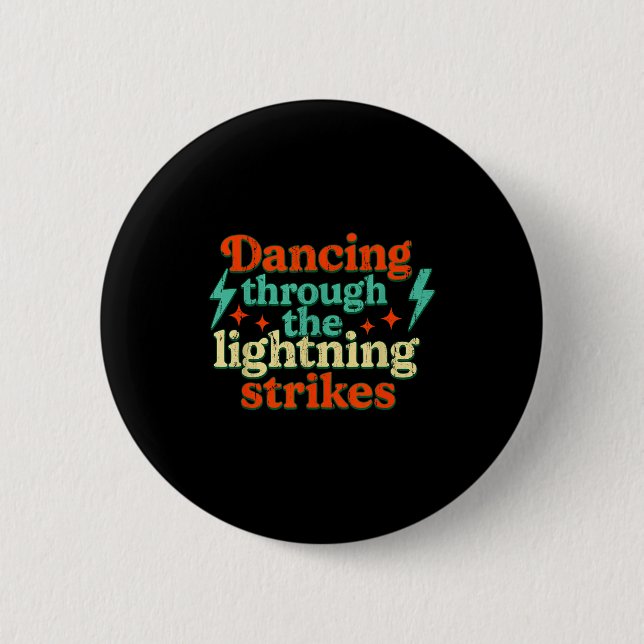 Dancing Through The Lightning Strikes  6 Cm Round Badge (Front)