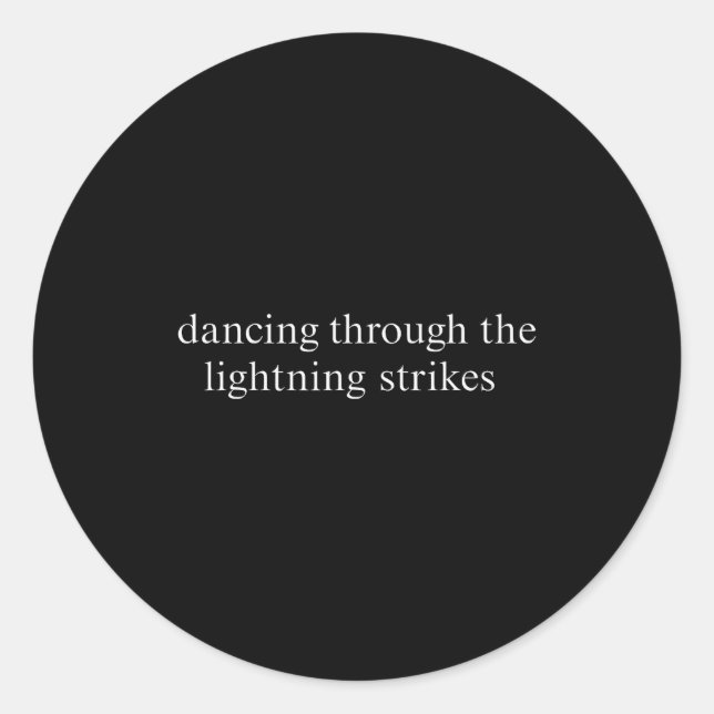 Dancing Through The Lightning Strikes Motivational Classic Round Sticker (Front)