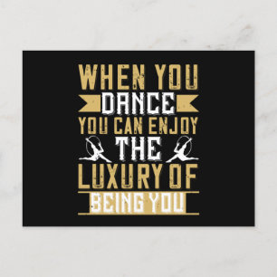 Dancing - When You Dance You Can Enjoy Luxury Postcard
