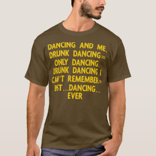DancingDrunk DancingMemeBarPartyMeme Shirt Gear