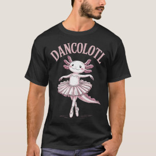 Dancolotl Ballerina Axolotl Ballet Funny Dance Tea T-Shirt