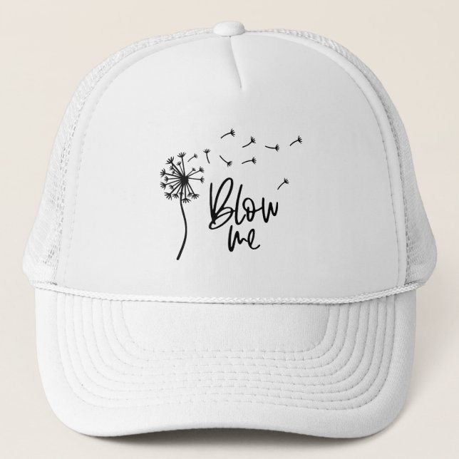 Dandelion Flower Blow Me Gift For Girlfriend Trucker Hat (Front)