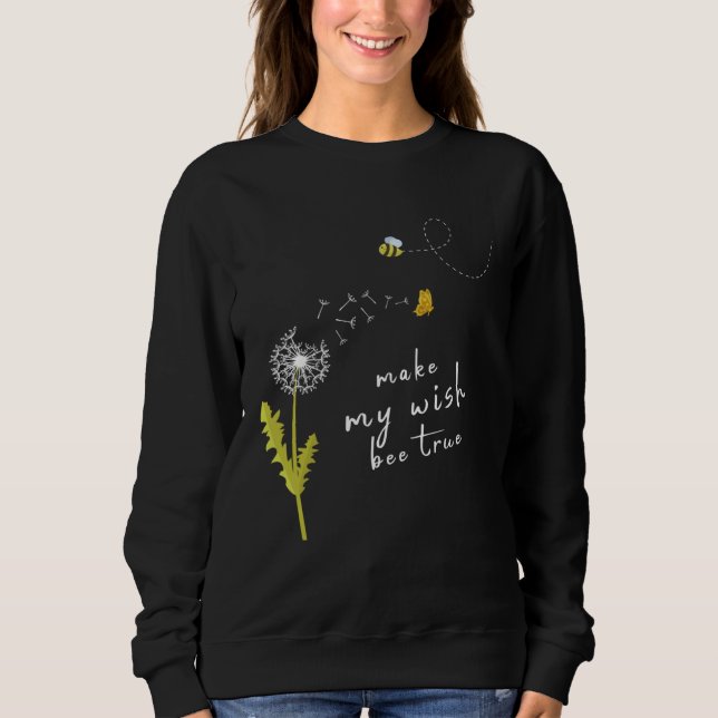 Dandelion Flower Make My Wish Bee True Sweatshirt (Front)