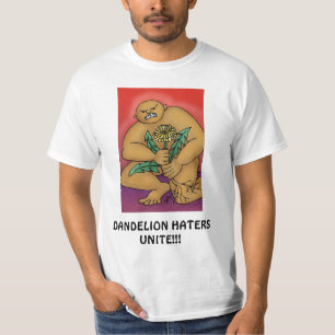 Dandelion Haters Unite!!! T-Shirt