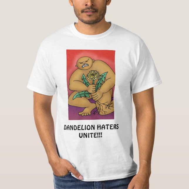 Dandelion Haters Unite!!! T-Shirt (Front)