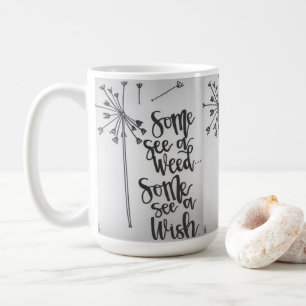 Dandelion inspiration - weed/wish coffee mug