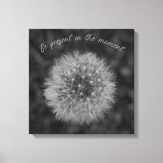 Dandelion seed head. Be Present In The Moment. Canvas Print (Front)