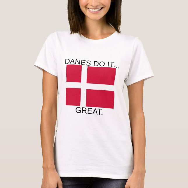 Danes Do It... Great. T-Shirt (Front)
