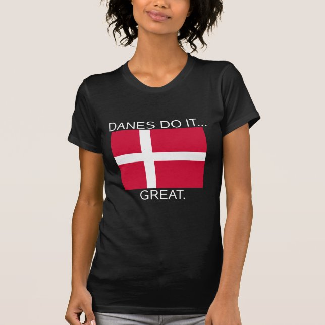 Danes Do It... Great. T-Shirt (Front)
