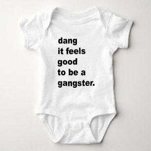 Dang It Feels Good to be a Gangster Baby Bodysuit