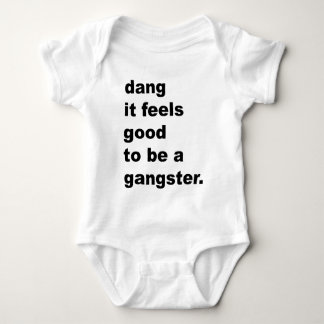 Dang It Feels Good to be a Gangster Baby Bodysuit